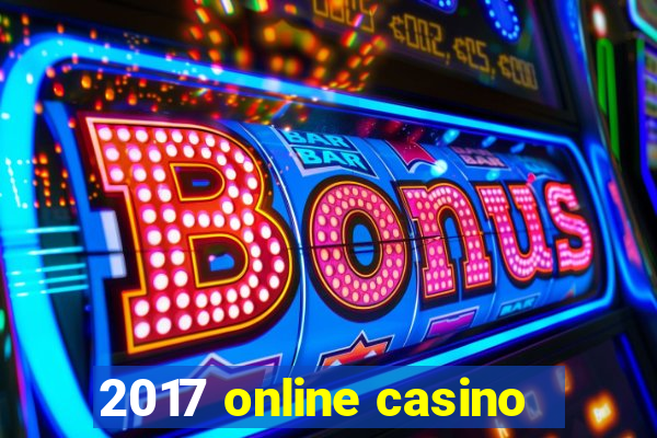 2017 online casino