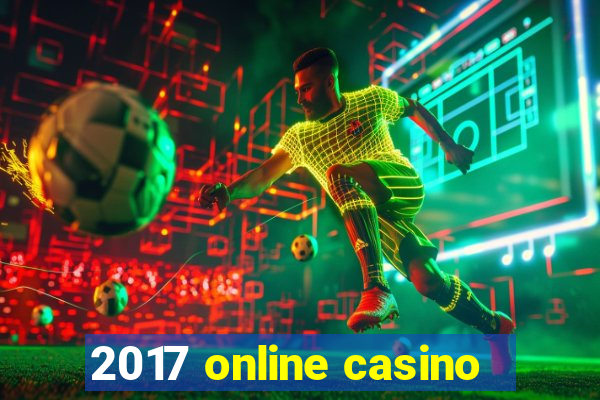 2017 online casino