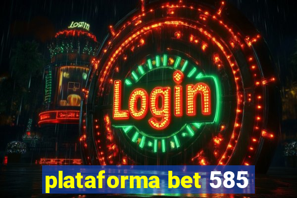 plataforma bet 585