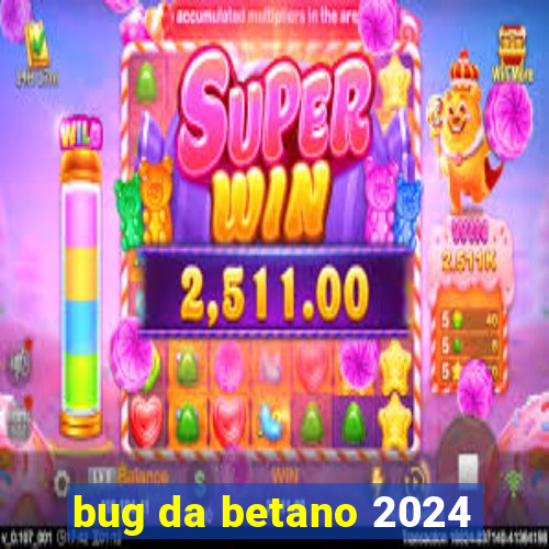 bug da betano 2024