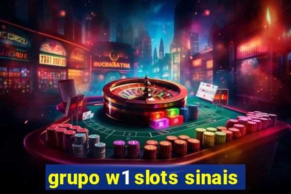 grupo w1 slots sinais