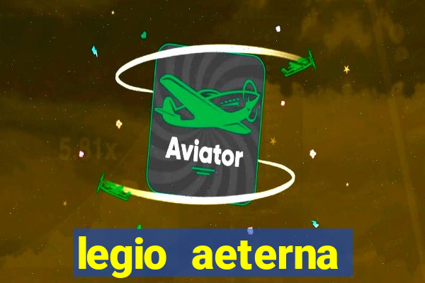 legio aeterna victrix letra