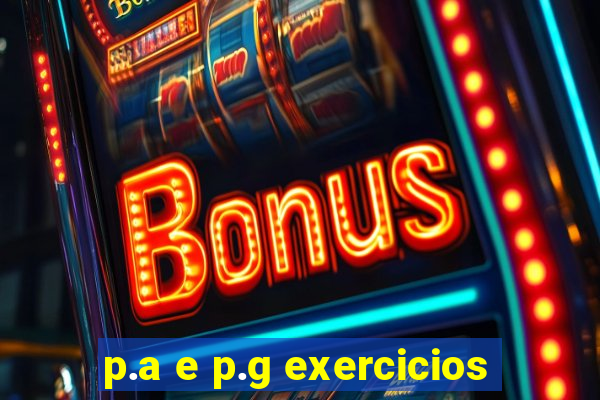 p.a e p.g exercicios