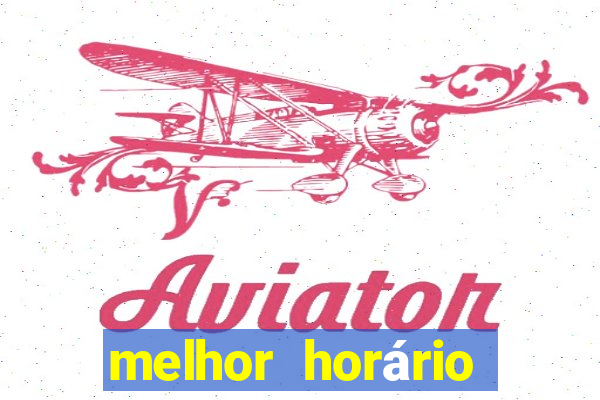 melhor horário para jogar aviator