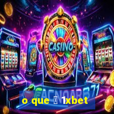 o que 茅 1xbet