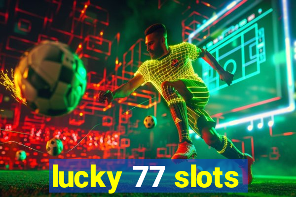 lucky 77 slots