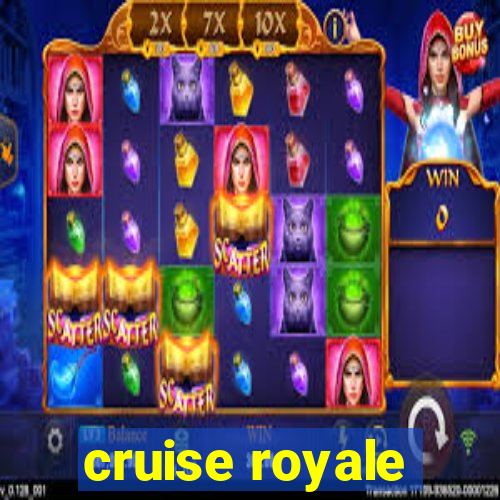 cruise royale