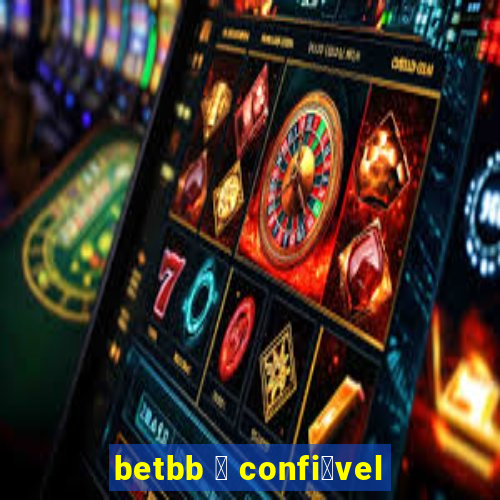 betbb 茅 confi谩vel