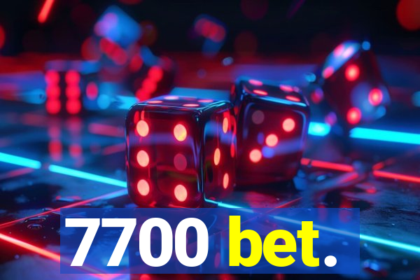 7700 bet.