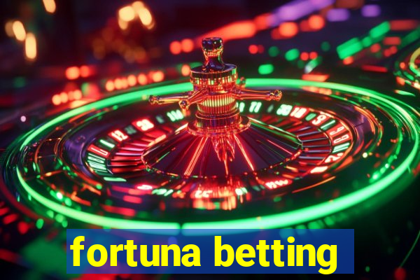 fortuna betting