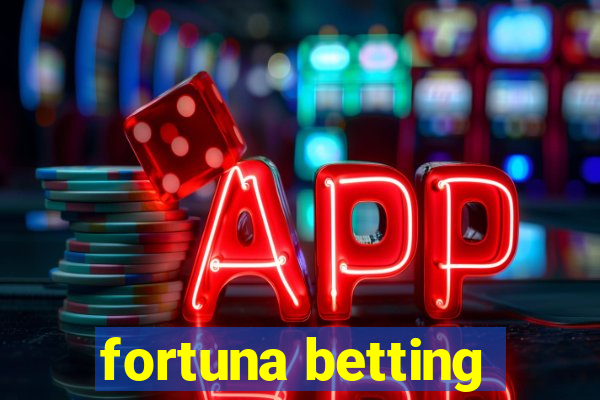 fortuna betting