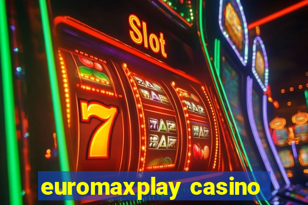 euromaxplay casino