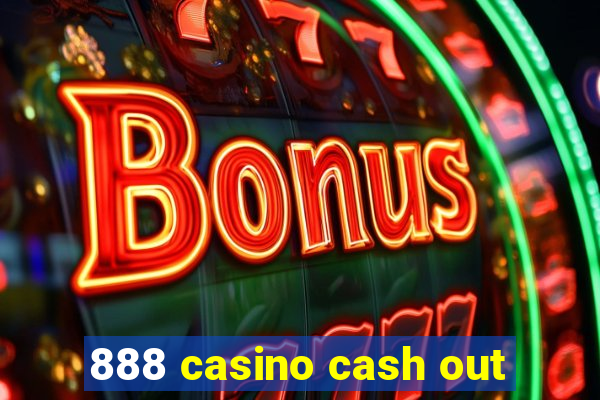 888 casino cash out