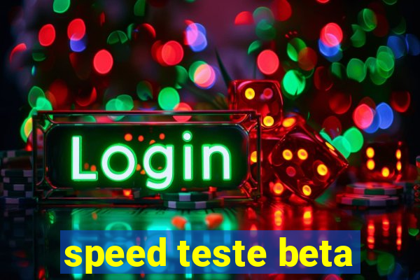 speed teste beta