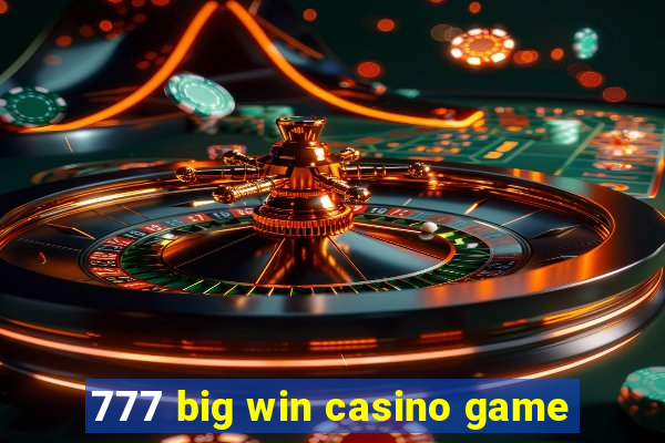 777 big win casino game