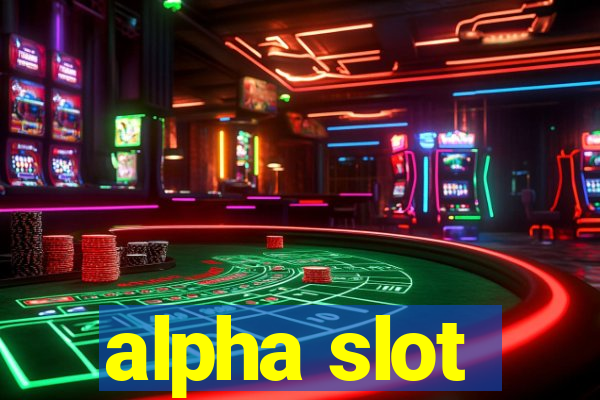 alpha slot