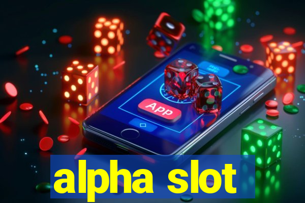 alpha slot