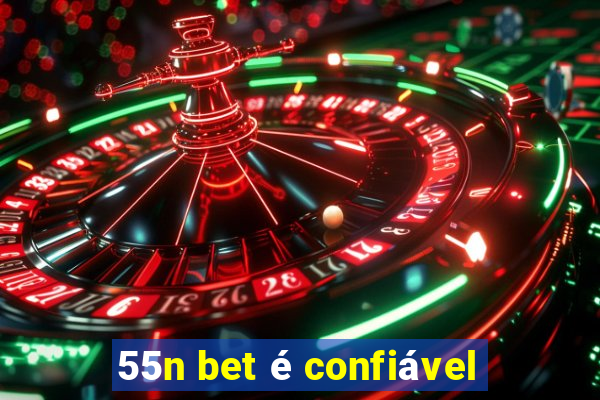 55n bet é confiável