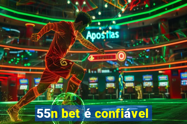 55n bet é confiável