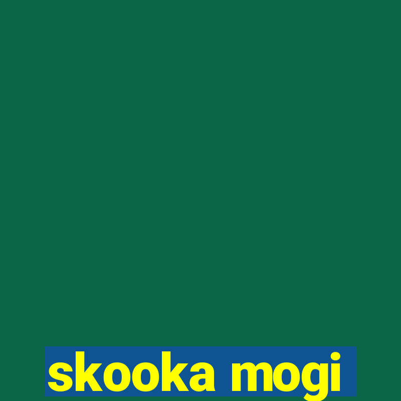 skooka mogi