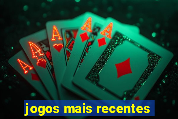 jogos mais recentes