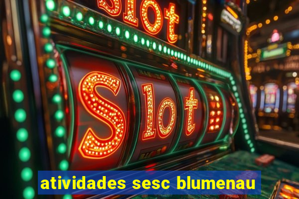 atividades sesc blumenau