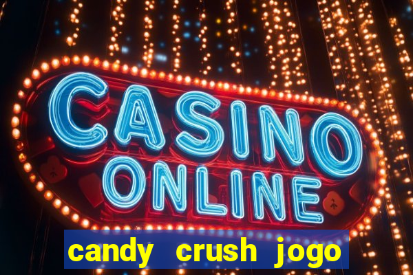 candy crush jogo de aposta