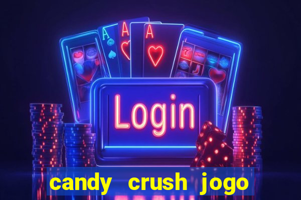 candy crush jogo de aposta