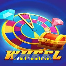 a6bet 茅 confi谩vel