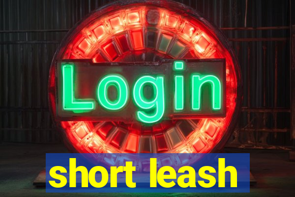 short leash