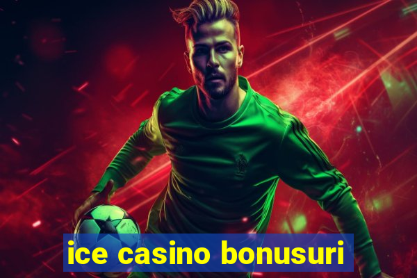 ice casino bonusuri