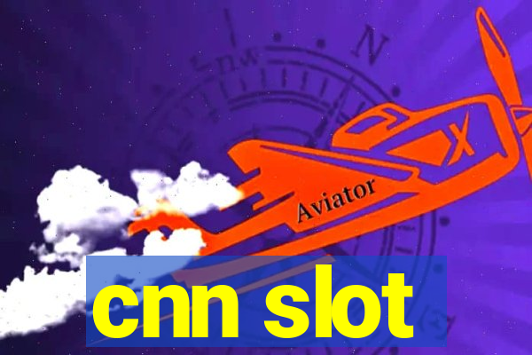 cnn slot