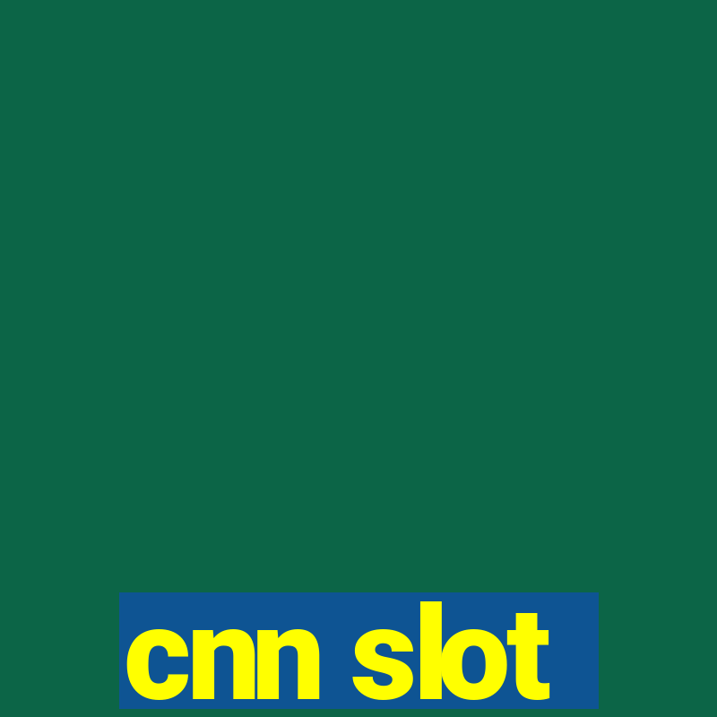 cnn slot