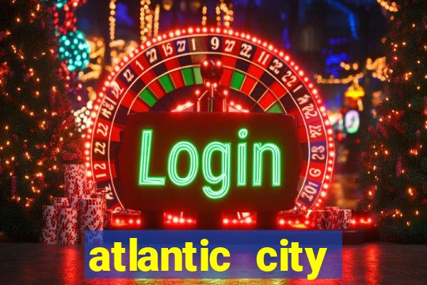 atlantic city resorts and casinos