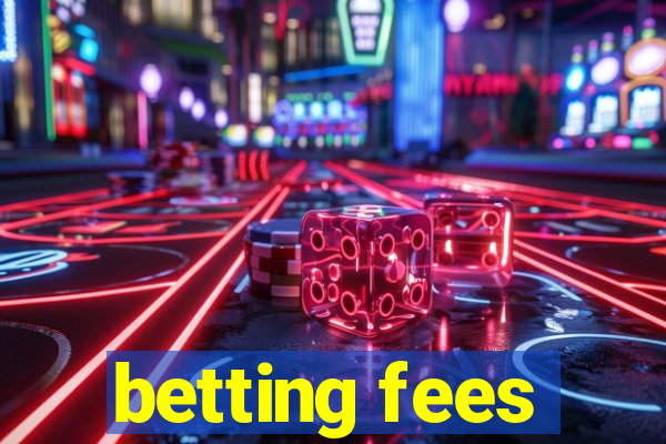 betting fees