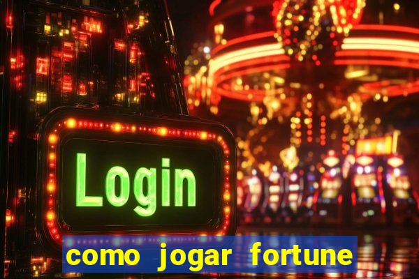 como jogar fortune tiger passo a passo