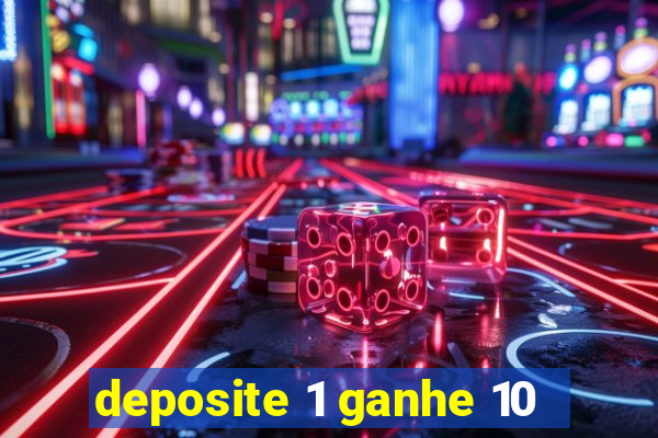 deposite 1 ganhe 10