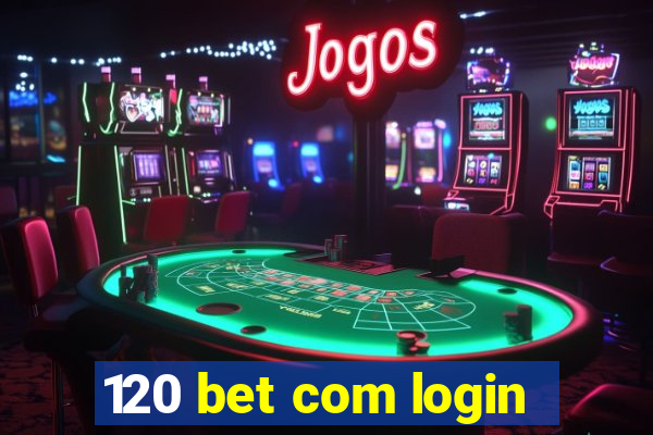 120 bet com login