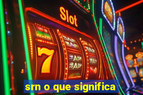 srn o que significa