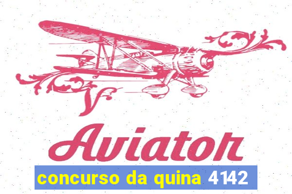 concurso da quina 4142