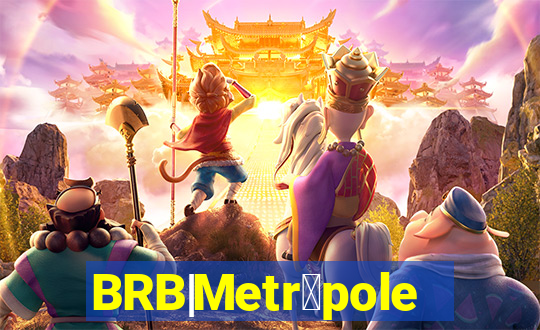 BRB|Metr贸poles