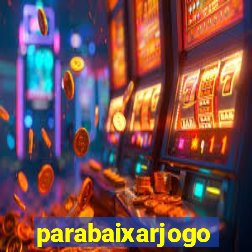 parabaixarjogo