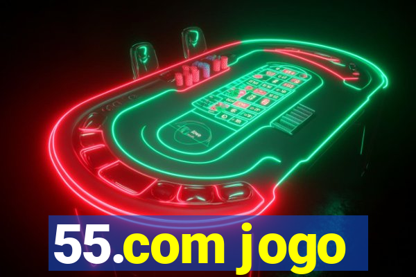 55.com jogo