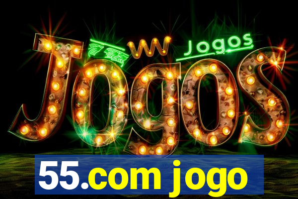 55.com jogo