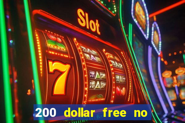 200 dollar free no deposit casino