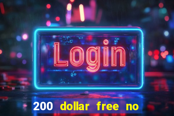 200 dollar free no deposit casino