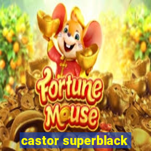 castor superblack