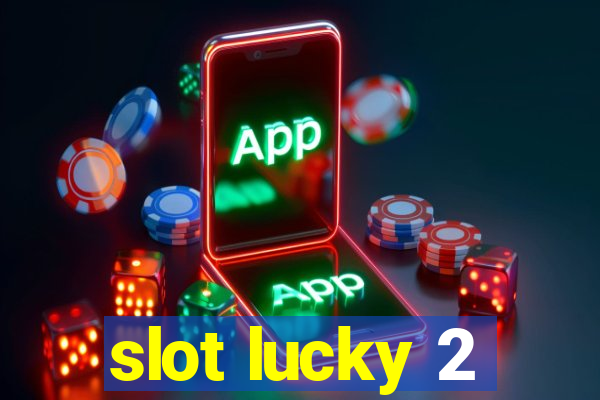 slot lucky 2