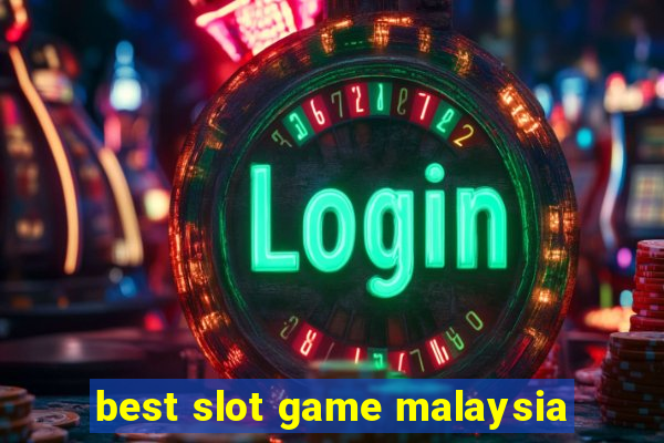 best slot game malaysia