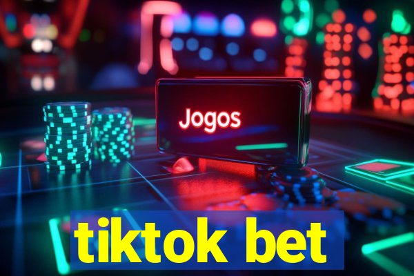 tiktok bet